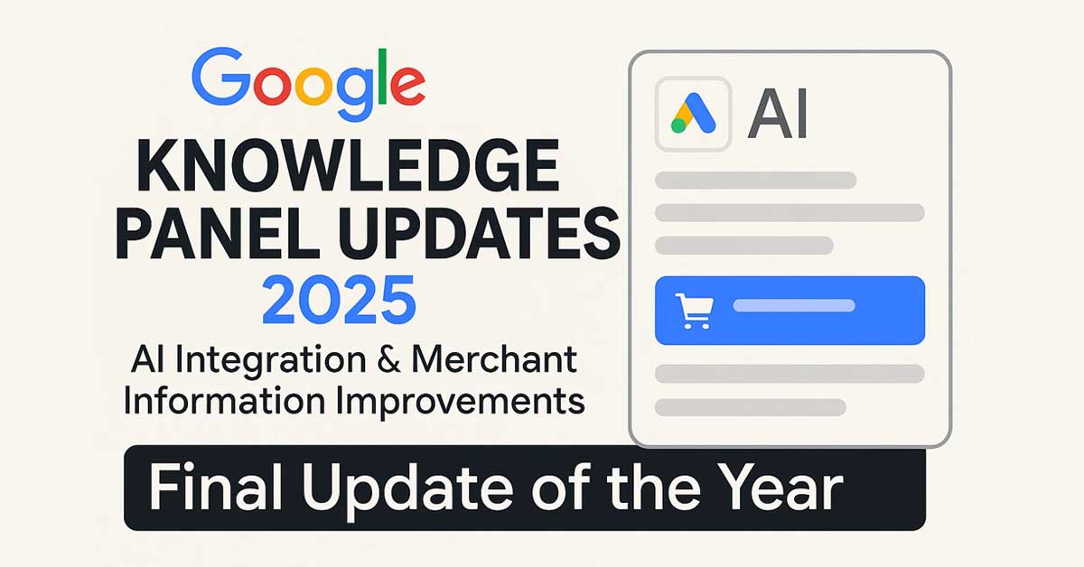 Google Knowledge Panel Updates 2025 highlighting AI integration and merchant information improvements.