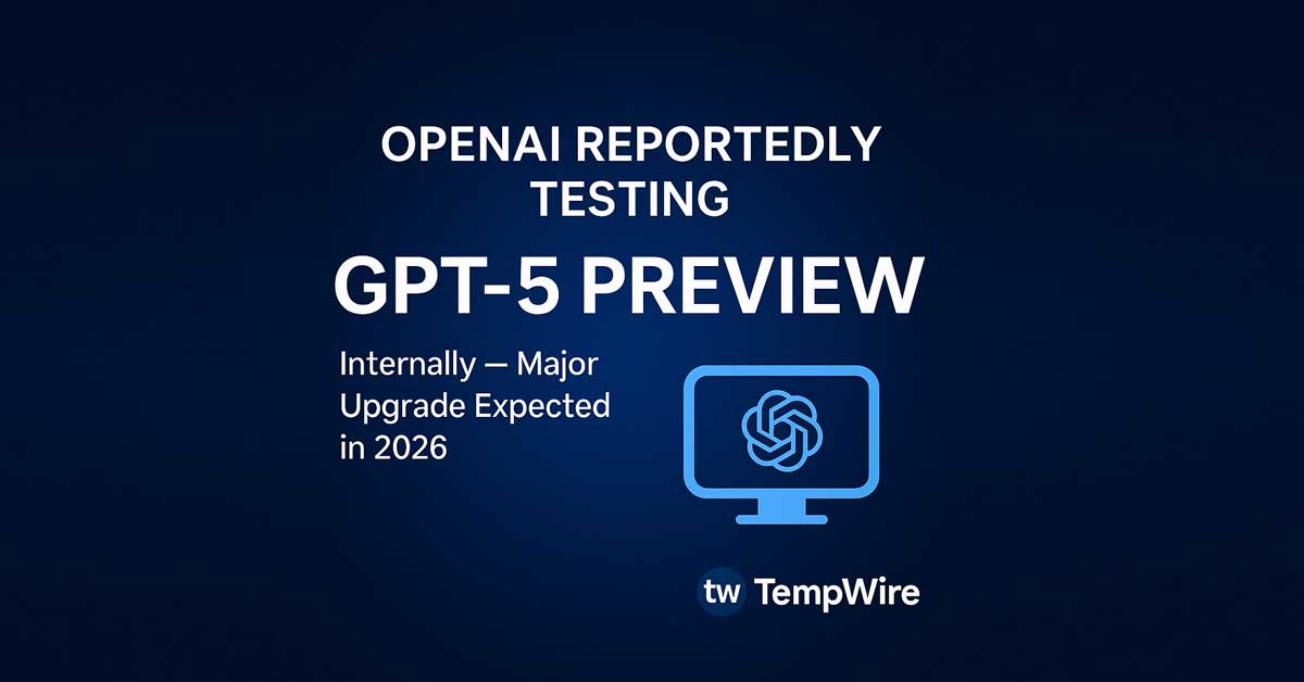 OpenAI reportedly testing GPT-5 Preview internally with major upgrade expected in 2026 – TempWire tech news graphic