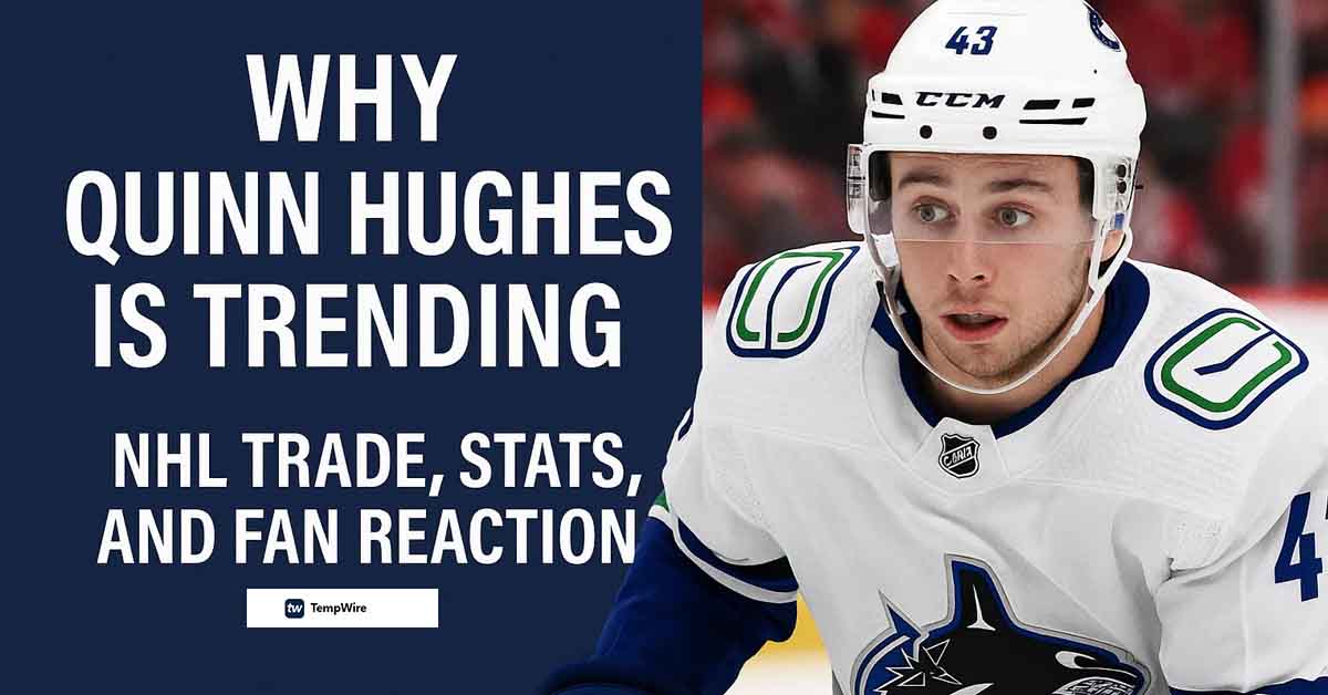 why quinn hughes is trending after nhl trade