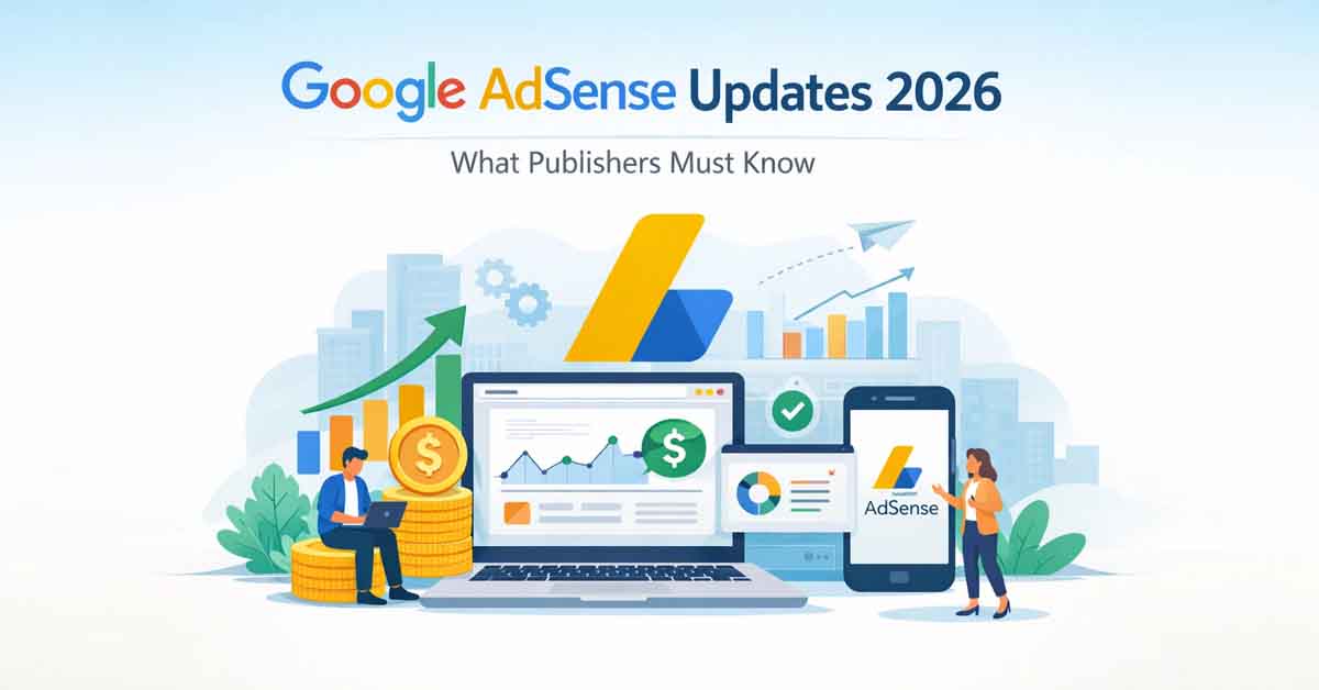 Google AdSense Updates 2026 showing policy changes, publisher approval rules, and monetization trends